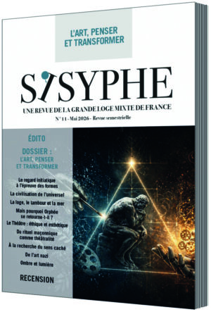 Sisyphe N°11 : Franc-maçonnerie / L'Art, penser et transformer
